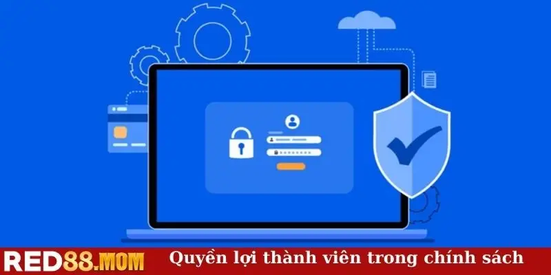 Quyền lợi thành viên trong chính sách bảo mật