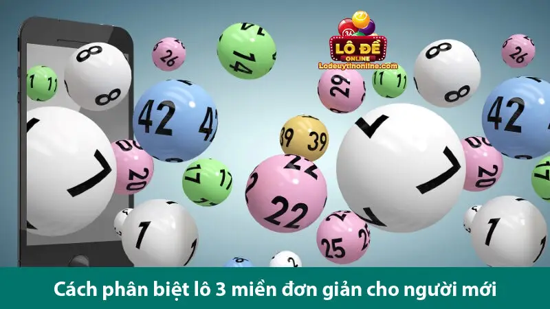 Khám phá cách đánh lô đề 3 miền chi tiết và sự khác biệt giữa chúng
